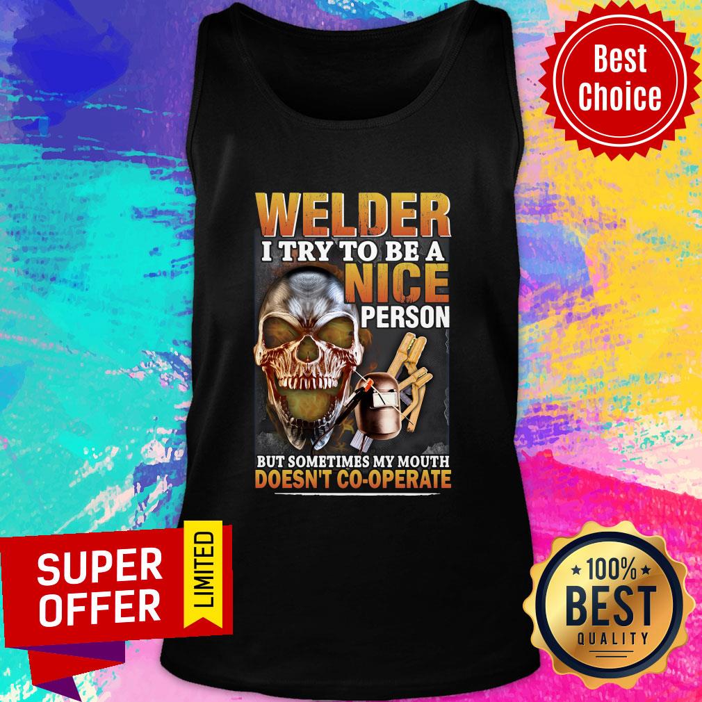 Welder I Try To Be A Nice Person But Sometimes My Mouth Doesn't Cooperate Shirt - Image 4