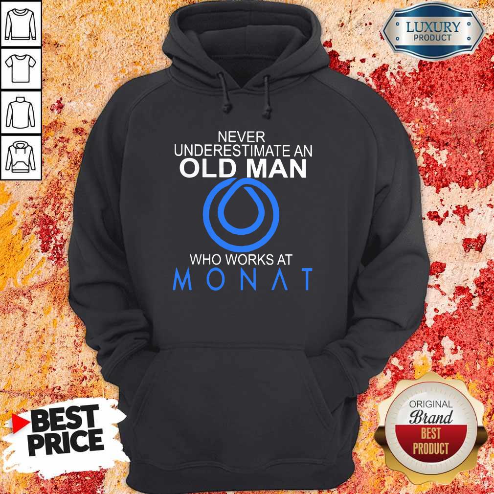 Never Underestimate An Old Man Who Works At Monat Shirt - Image 5