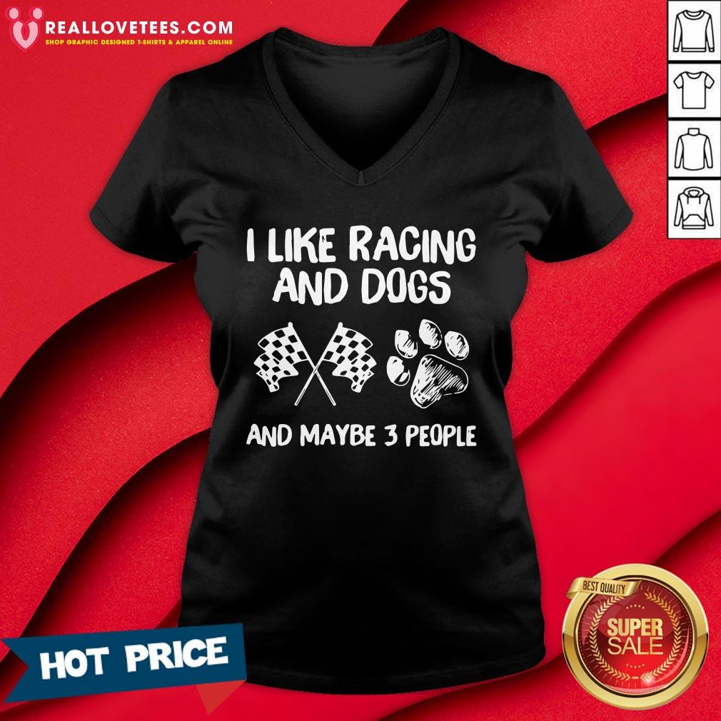 Nice I Like Racing And Dogs And Maybe 3 People Shirt - Image 5