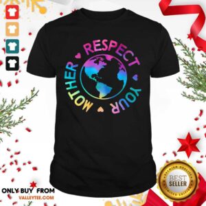 Respect Your Mother Rainbow Earth Day Shirt