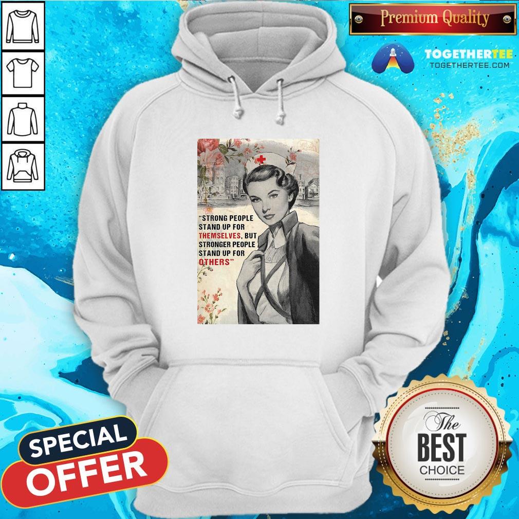 Cute Nurse Strong People Stand Up For Themselves But Stronger People Stand Up For Others Shirt - Image 5