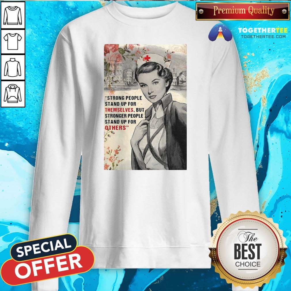 Cute Nurse Strong People Stand Up For Themselves But Stronger People Stand Up For Others Shirt - Image 4