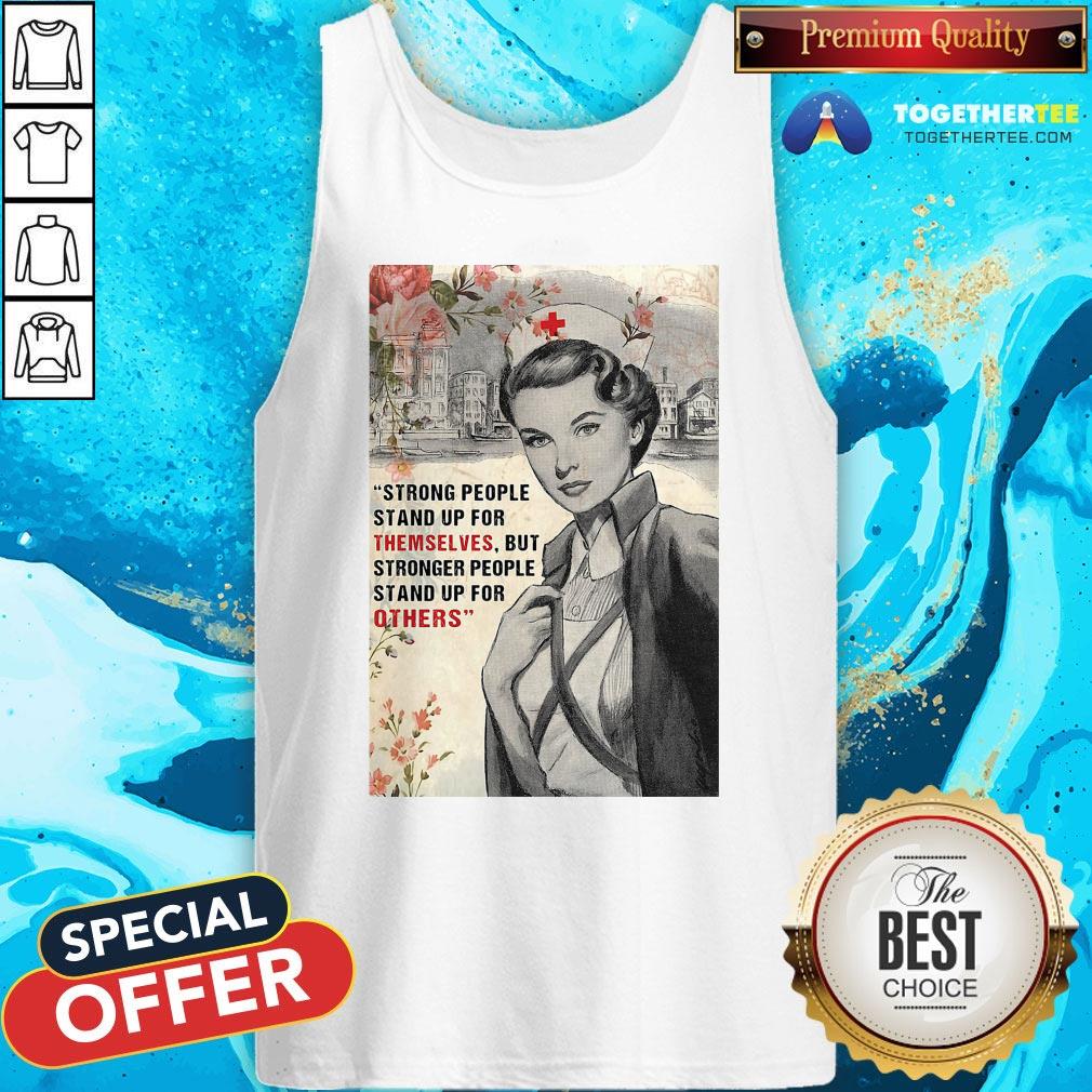 Cute Nurse Strong People Stand Up For Themselves But Stronger People Stand Up For Others Shirt - Image 3