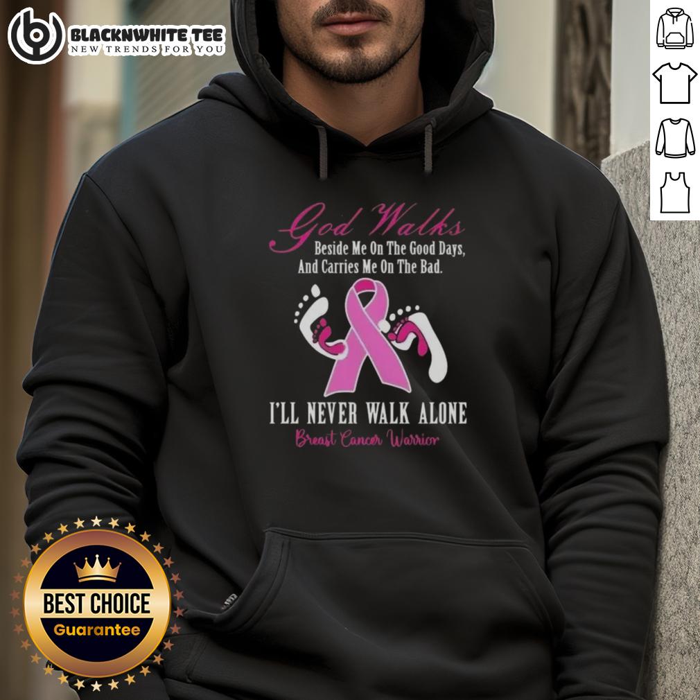 Awesome God Walks Beside Me Good Days Carries Me On Bad I'll Never Walk Alone Breast Cancer Warrior T-Shirt - Image 2