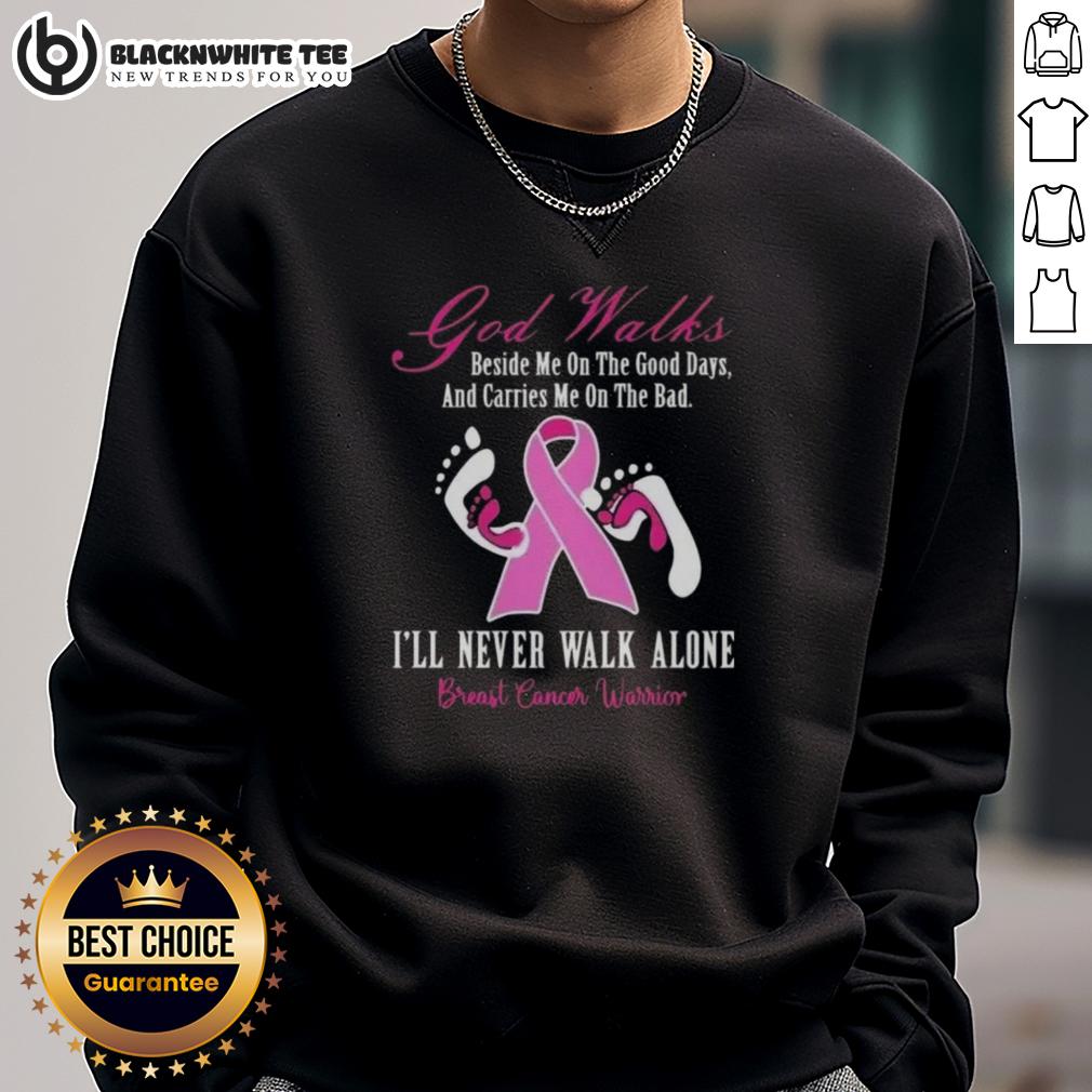 Awesome God Walks Beside Me Good Days Carries Me On Bad I'll Never Walk Alone Breast Cancer Warrior T-Shirt - Image 5