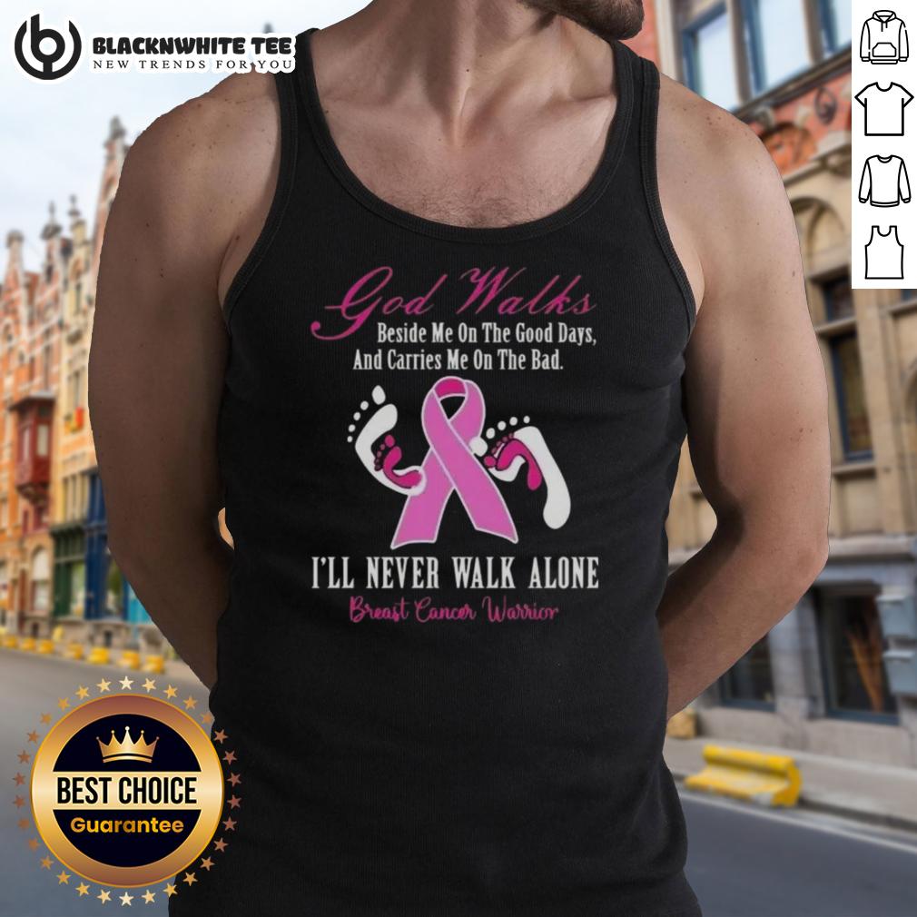 Awesome God Walks Beside Me Good Days Carries Me On Bad I'll Never Walk Alone Breast Cancer Warrior T-Shirt - Image 4