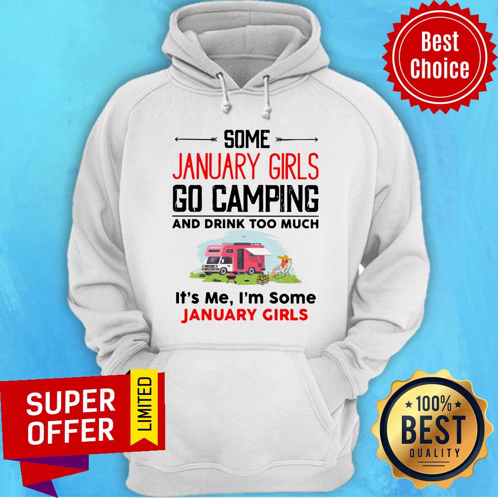 Some January Girl Go Camping And Drink Too Much It's Me I'm Some January Girl Shirt - Image 2