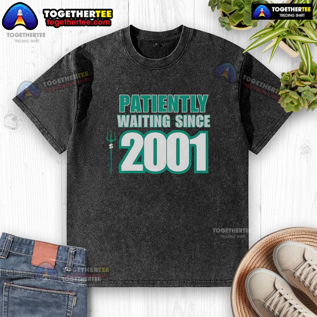Awesome Seattle Mariners Patiently Waiting Since 2001 T-Shirt - Image 6