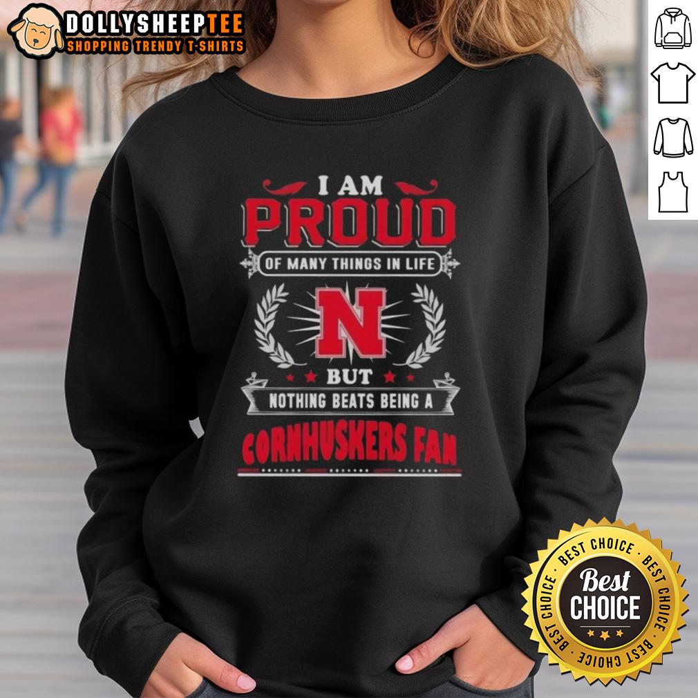 Official I Am Proud Of Many Things In Life But Nothing Beats Being A Nebraska Cornhuskers Fan T-Shirt - Image 5