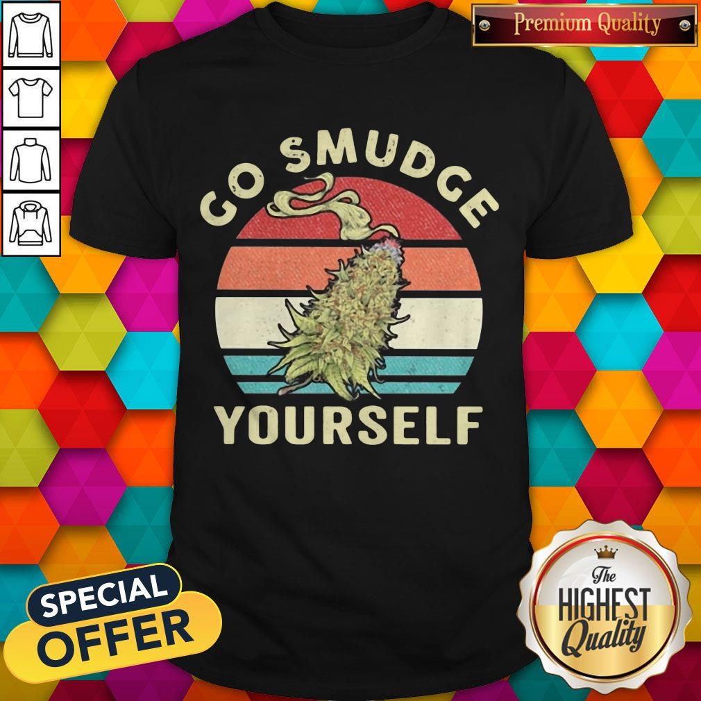 Top Weed Go Smudge Yourself Vintage Retro Shirt