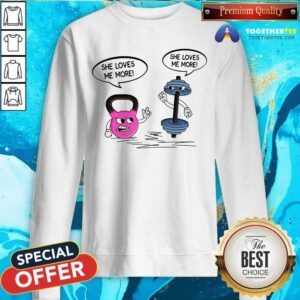 Alternative view of Weight Lifting She Loves Me More Shirt