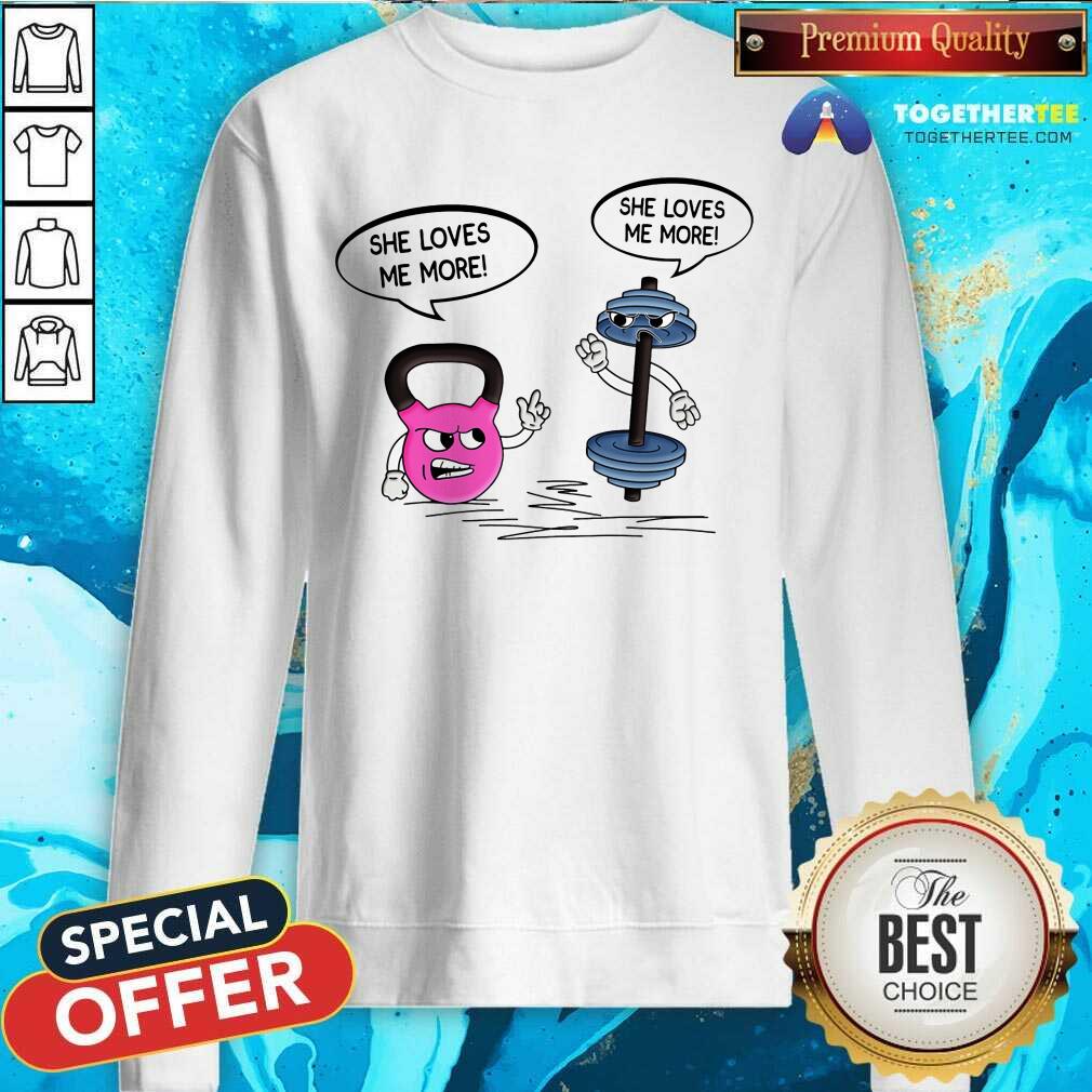 Weight Lifting She Loves Me More Shirt - Image 2