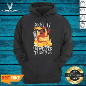 Alternative view of Hot Dragon Books Are The Unexpected Journey I Need Shirt