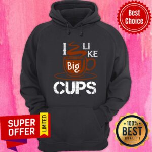 Alternative view of I Like Big Cups Coffee Shirt