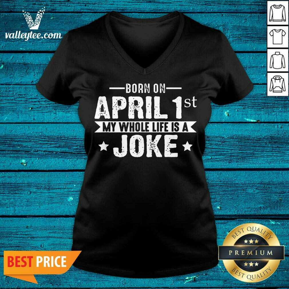 Lovely Born April 1st My Life Is A Joke April Fools Day Us 2021 Shirt - Image 3