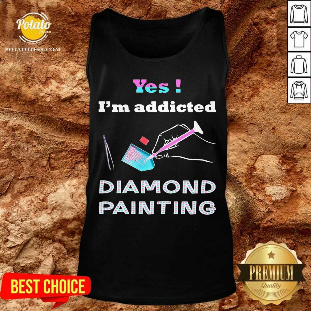 Good Yes Im Addicted Diamond Painting Shirt - Image 3