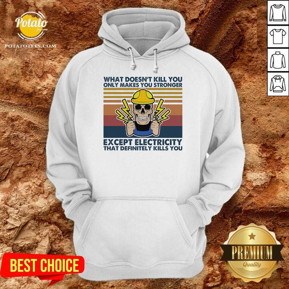 Nice Electrician What Doesn’t Kill You Only Makes You Stronger Except Electricity That Definitely Kills You Vintage Shirt - Image 5