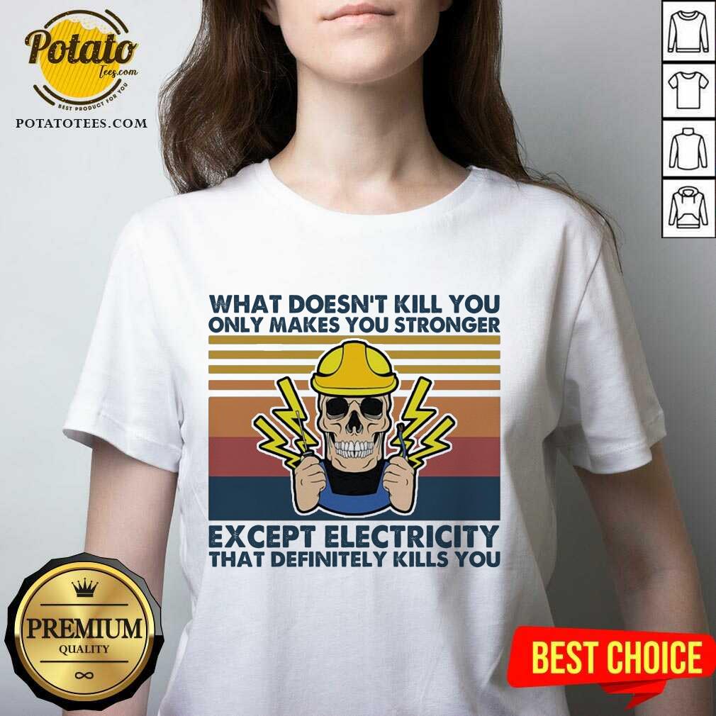 Nice Electrician What Doesn’t Kill You Only Makes You Stronger Except Electricity That Definitely Kills You Vintage Shirt - Image 3