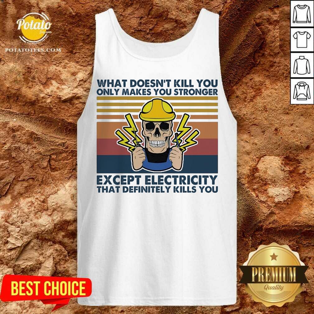 Nice Electrician What Doesn’t Kill You Only Makes You Stronger Except Electricity That Definitely Kills You Vintage Shirt - Image 2