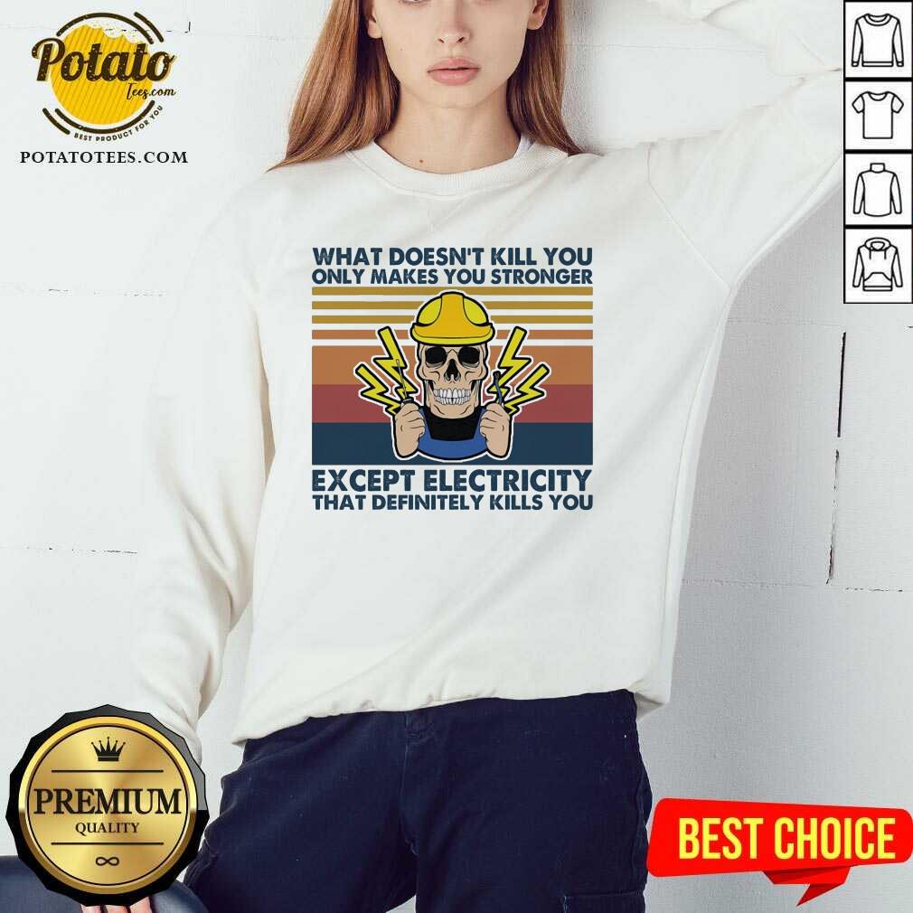 Nice Electrician What Doesn’t Kill You Only Makes You Stronger Except Electricity That Definitely Kills You Vintage Shirt - Image 4