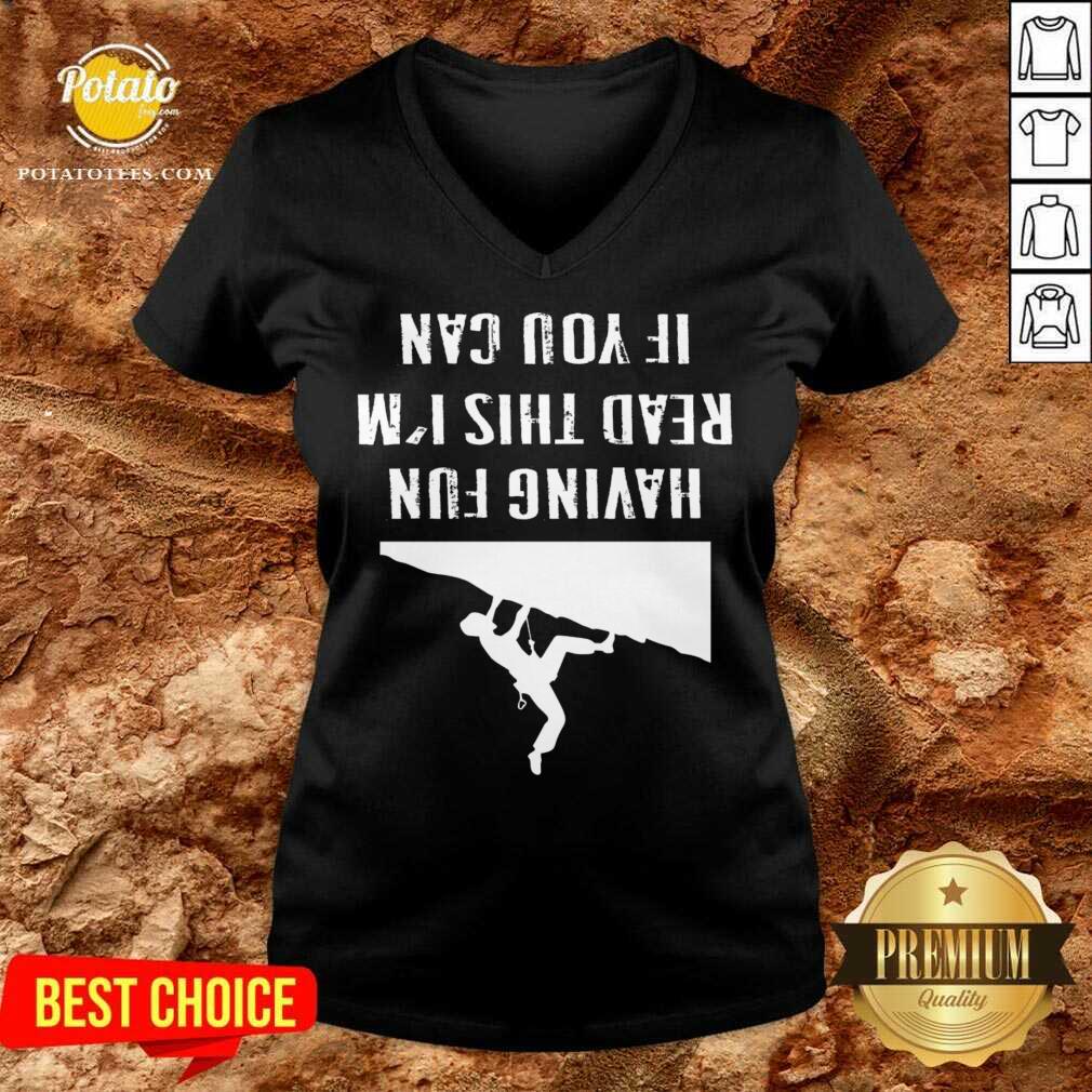 Nice If You Can Read This I`m Having Fun Gift Saying Climbing Mountain Shirt - Image 2