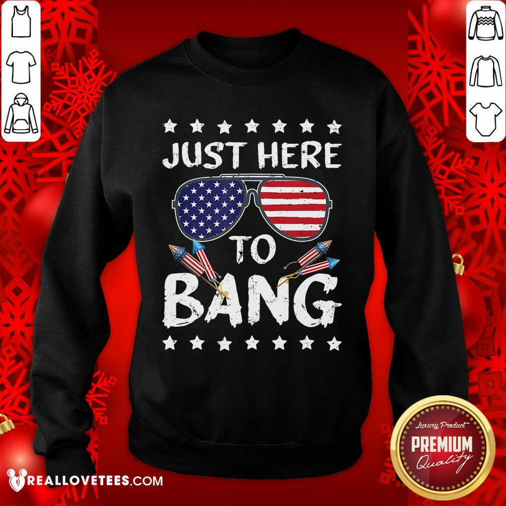 Just Here To Bang 4th Of July Shirt - Image 5