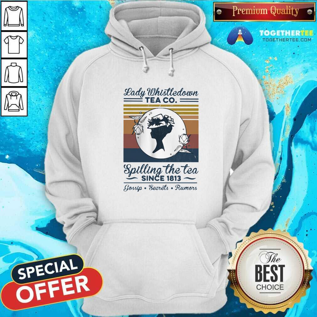 Official Lady Whistle down Tea Co Spilling The Tea Since 1813 Vintage Shirt - Image 5