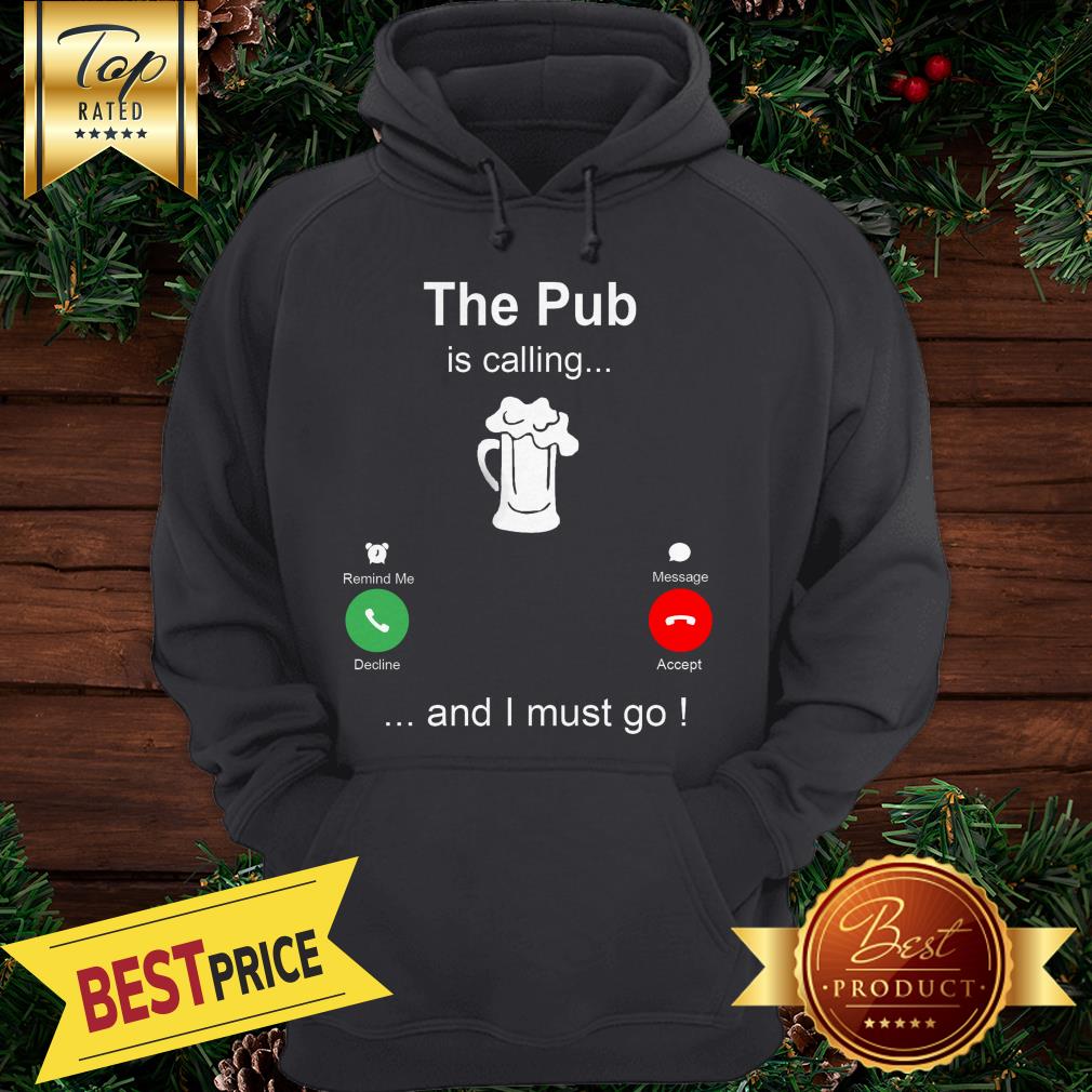 The Pub Is Calling Beer And I Must Go Shirt - Image 5