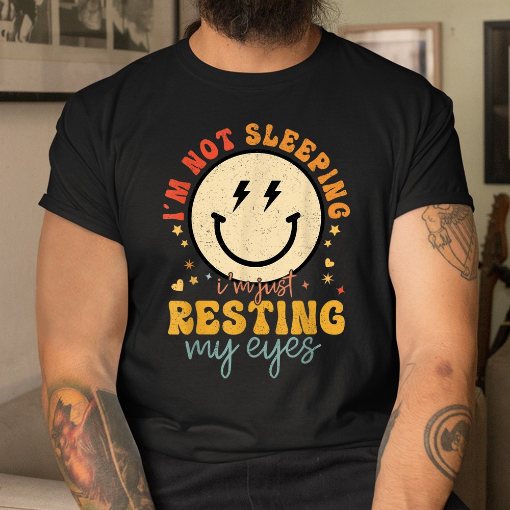 Im Not Sleeping Im Just Resting Eyes Smile Face Shirt - Image 2