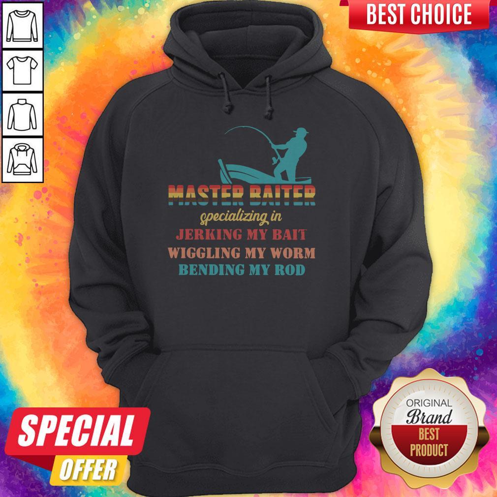 Master Baiter Specializing In Jerking My Bait Wiggling My Worm Bending My Rod Shirt - Image 3
