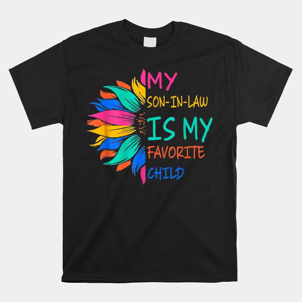 My Son In Law Is My Favorite Child Sunflower Shirt - Image 4