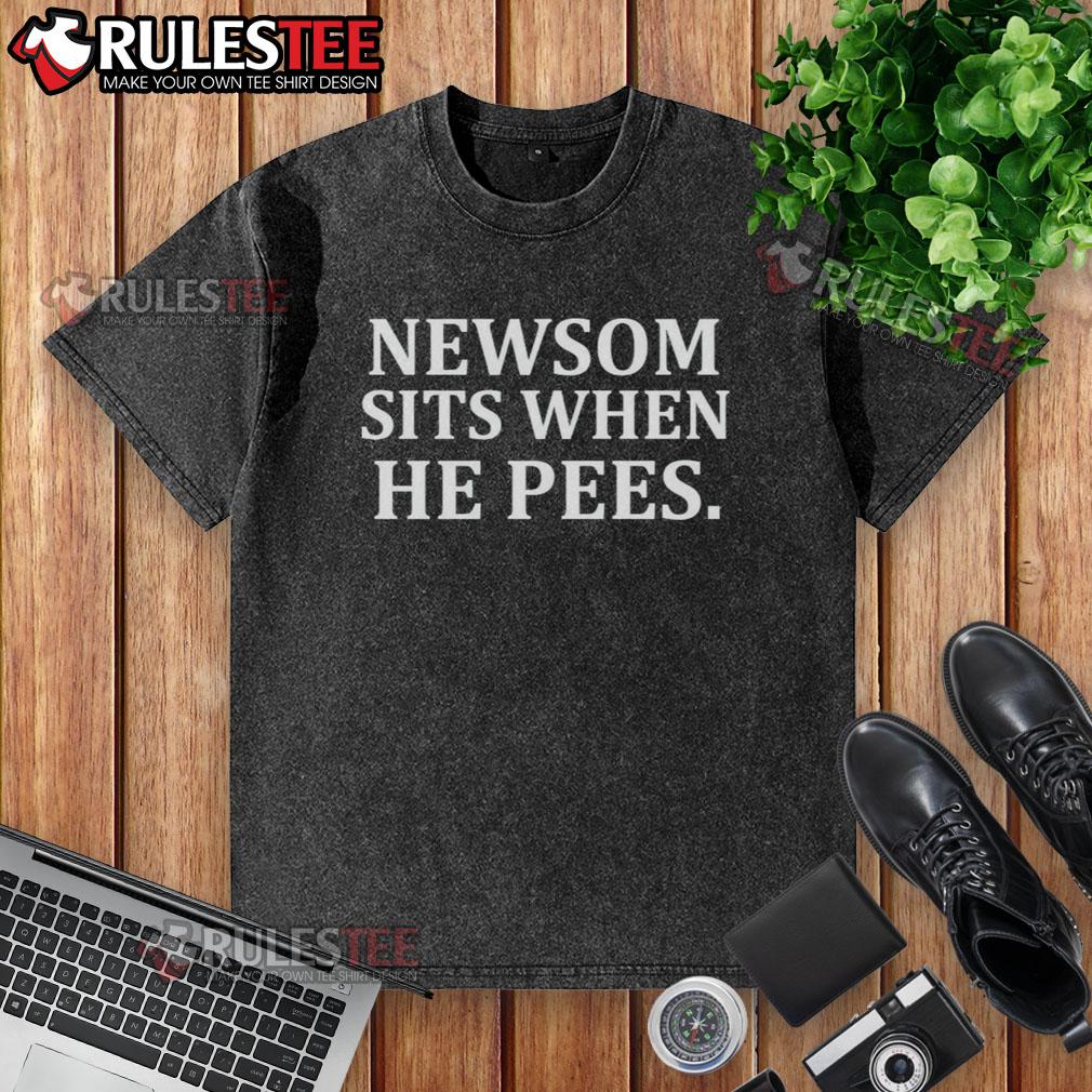 Official Newsom Sits When He Pees T-Shirt - Image 6