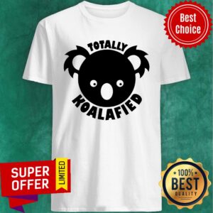 Awesome Totally Koalified Koala Shirt