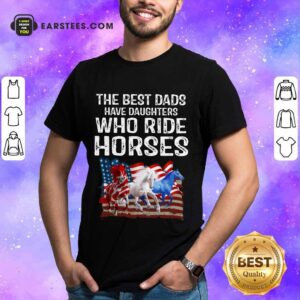 Hot Dads Have Daughters Love Horse American Flag Shirt