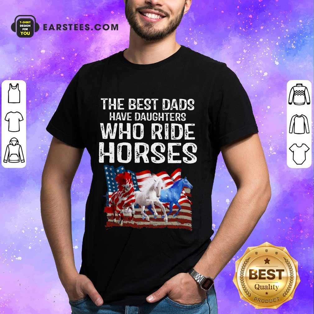 Hot Dads Have Daughters Love Horse American Flag Shirt