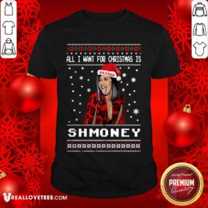 Lovely All I Want For Christmas Is Shmoney Ugly Merry Christmas Shirt