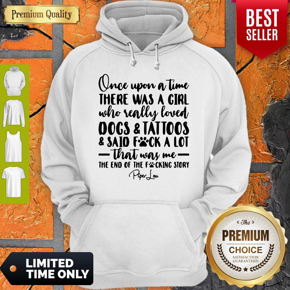 Once Upon A Time There Was A Girl Who Really Loved Dogs _ Tatoos _ Said Fuck A Lot That Was Me Shirt - Image 5