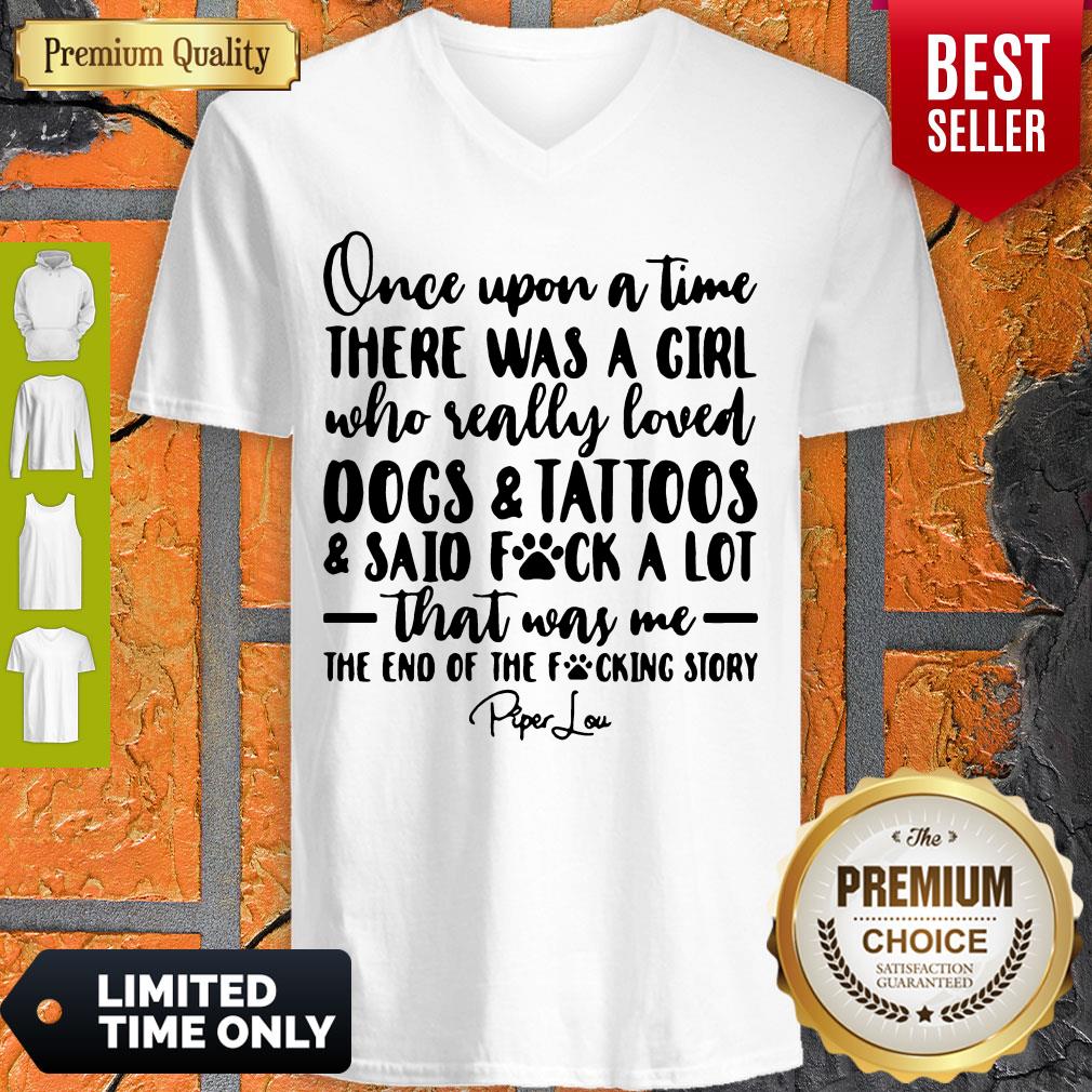 Once Upon A Time There Was A Girl Who Really Loved Dogs _ Tatoos _ Said Fuck A Lot That Was Me Shirt - Image 2