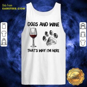Alternative view of Premium Dog And Wine That's Why I'm Here Shirt