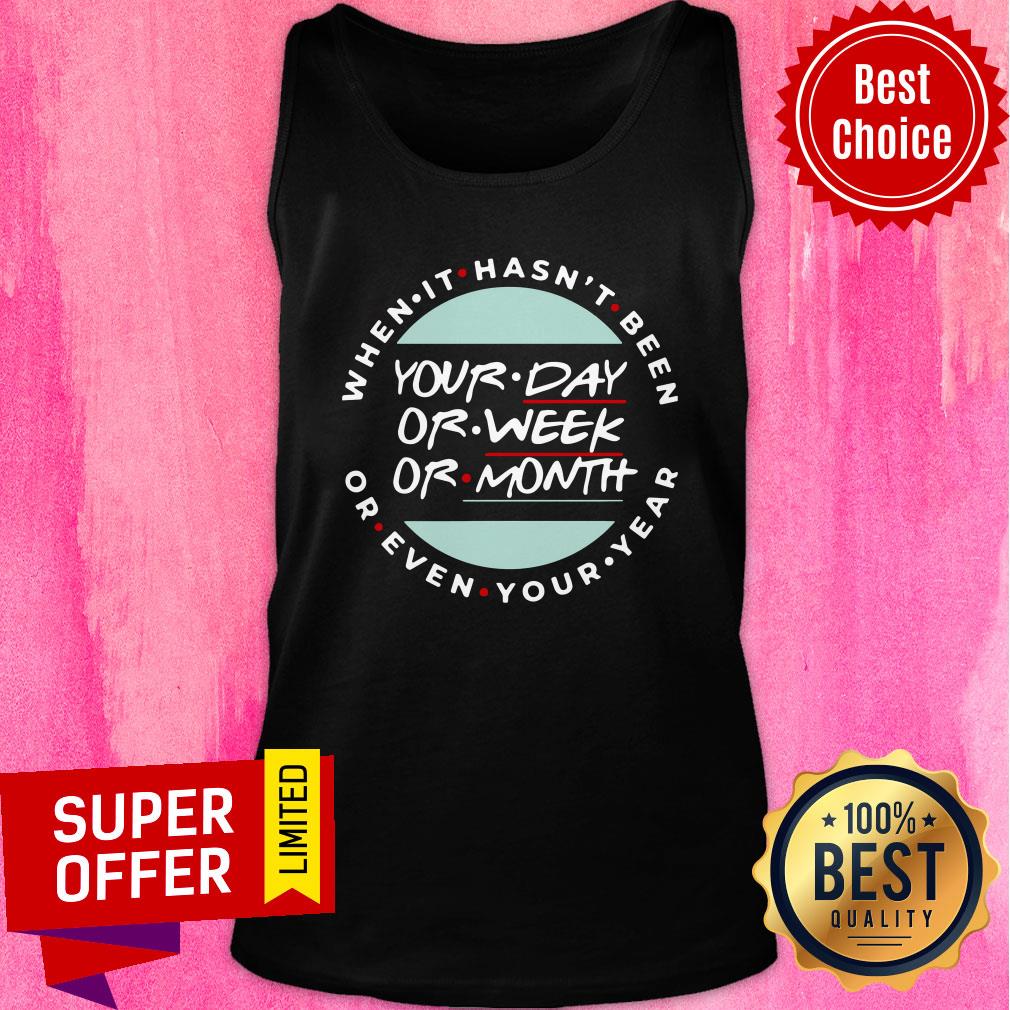 When It Hasn’t Been Your Day Your Week Even Your Year 2020 Shirt - Image 4