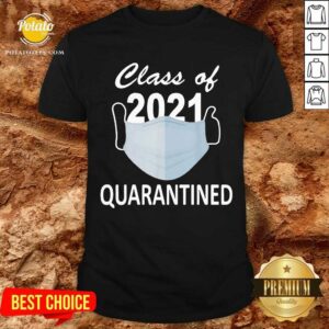 Official Class Of 2021 Quarantine Shirt