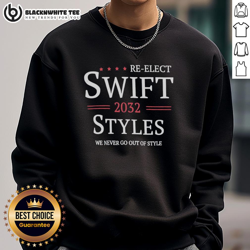 Official Re-Elect Swift 2032 Styles We Never Go Out Of Style T-Shirt - Image 5
