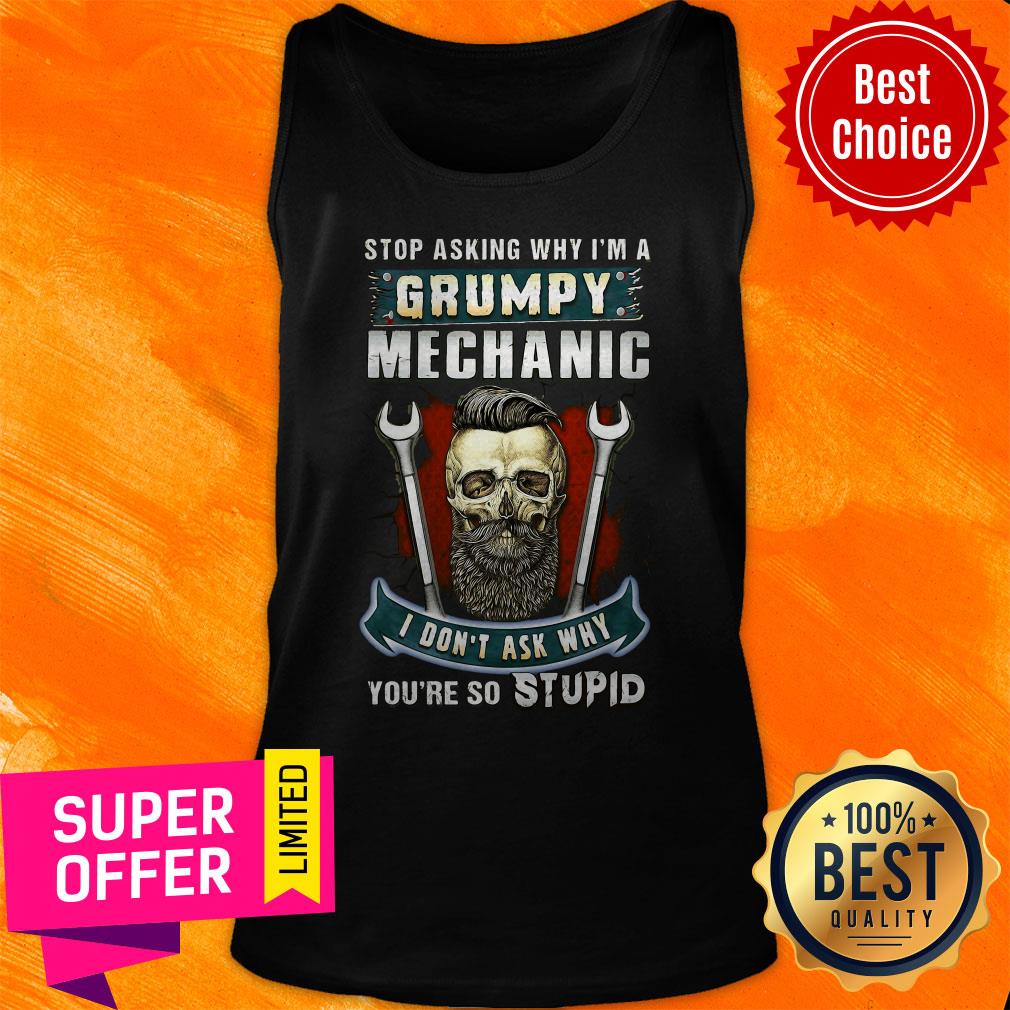 Stop Asking Why I’m A Grumpy Mechanic I Don’t Ask Why You’re So Stupid Vintage Shirt - Image 5