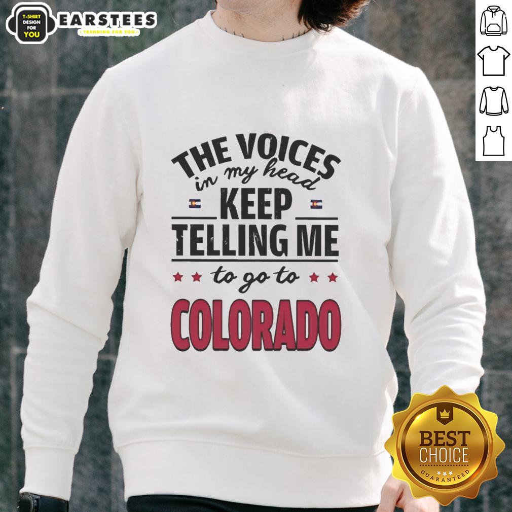 Funny The Voices In My Head Keep Telling Me To Go To Colorado T-Shirt - Image 5
