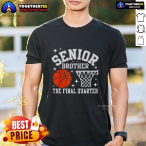 Nice Senior Brother Basketball The Final Quarter Class Of 2026 T-Shirt