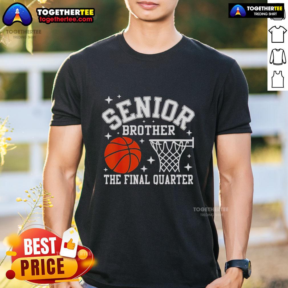 Nice Senior Brother Basketball The Final Quarter Class Of 2026 T-Shirt