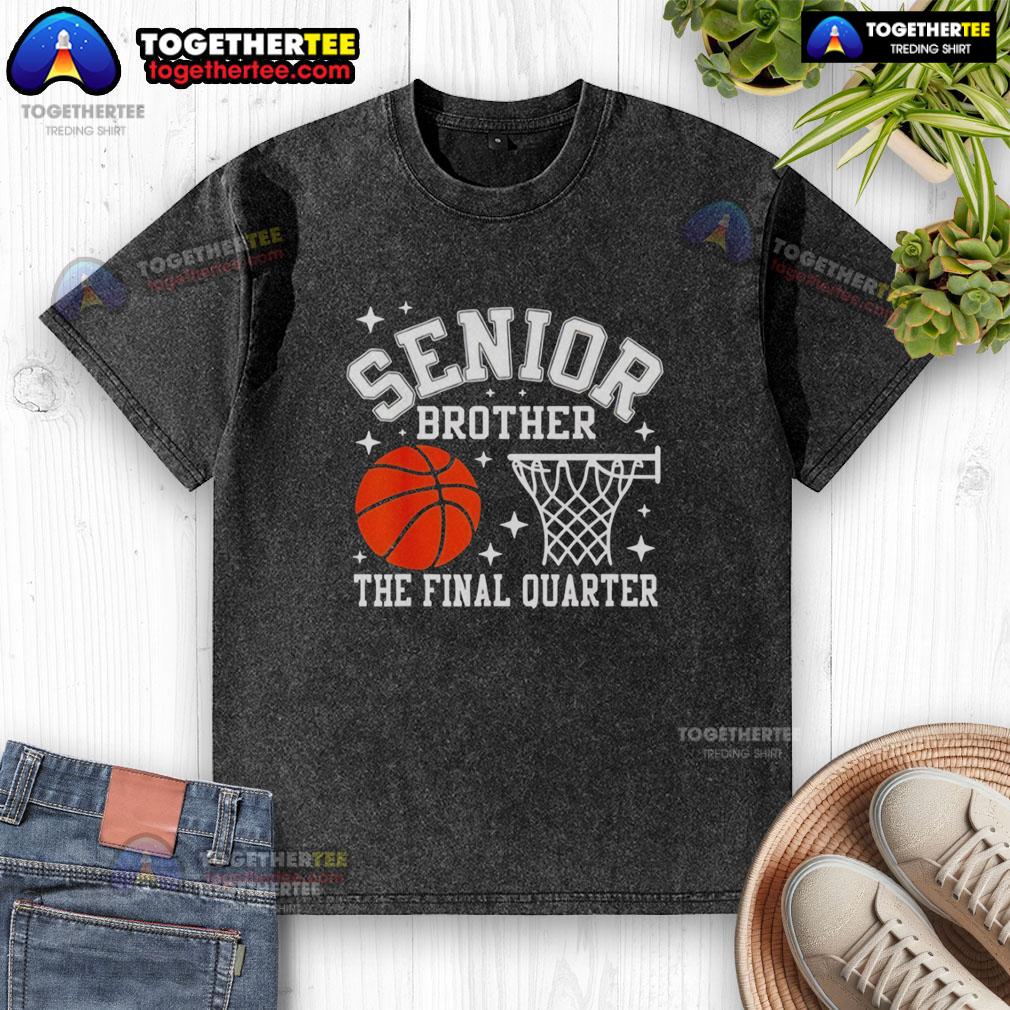 Nice Senior Brother Basketball The Final Quarter Class Of 2026 T-Shirt - Image 6