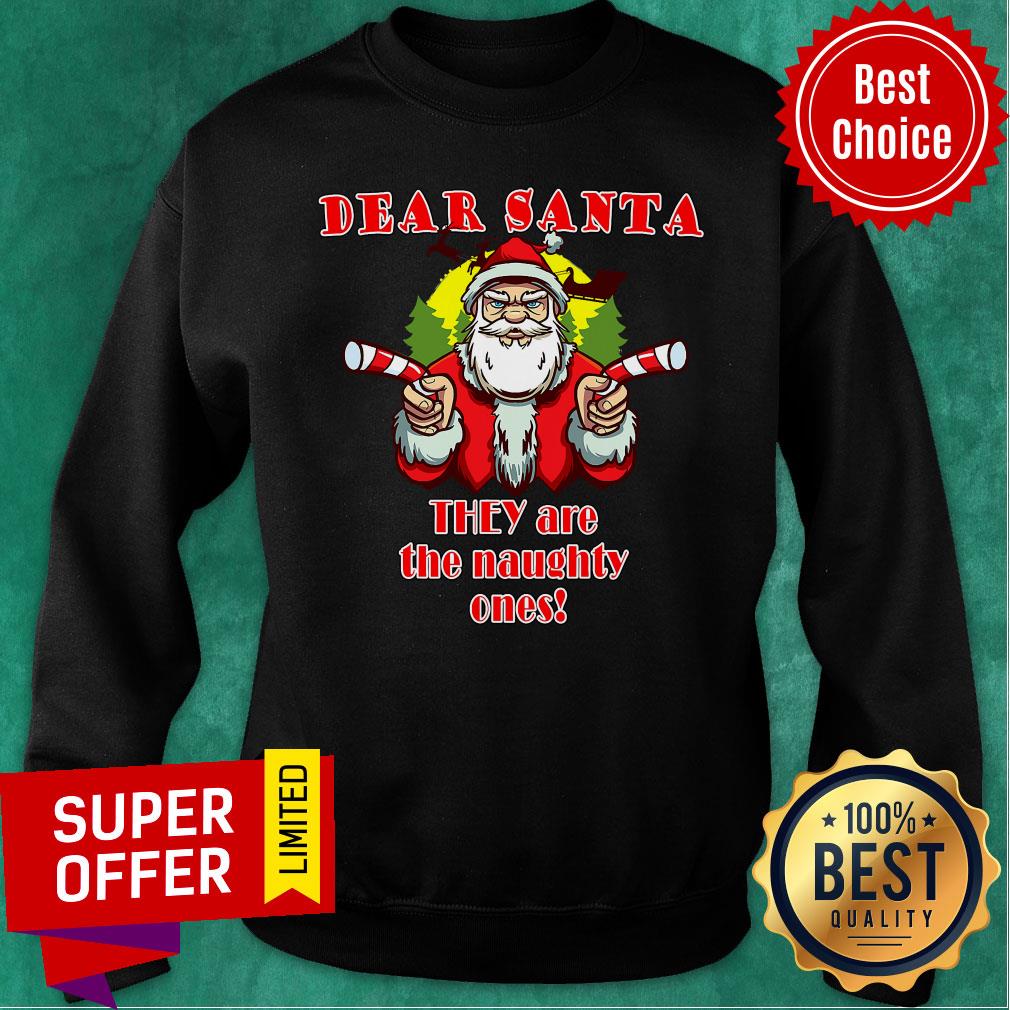 Top Dear Santa They Are The Naughty Ones Christmas Shirt - Image 5