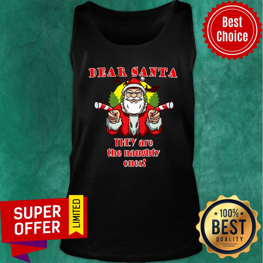 Top Dear Santa They Are The Naughty Ones Christmas Shirt - Image 4