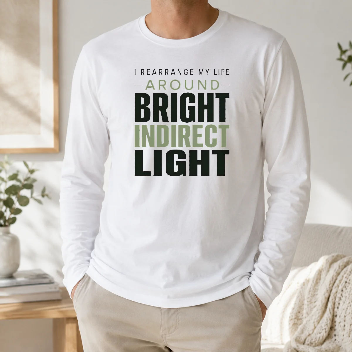 Funny I Rearrange My Life Around Bright Indirect Light Shirt - Image 5